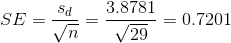 SE=\frac{s_{d}}{\sqrt{n}}=\frac{3.8781}{\sqrt{29}}=0.7201