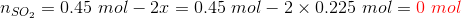 nSO, = 0.45 mol – 2 = 0.45 mol – 2 x 0.225 mol = 0 mol