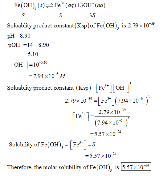 Fe(OH), (s)Fe (a)+3OH (aq) 3S Soluablity product constant(Ksp)of Fe(OH, is 2.79x10-39 pH-8.90 pOH 14-8.90 -5.10 ОН. 1-10-510