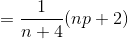 =\frac{1}{n+4}(np+2)