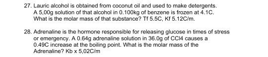 27. Lauric alcohol is obtained from coconut oil and used to make detergents. A 5,00g solution of that alcohol in 0.100kg of b