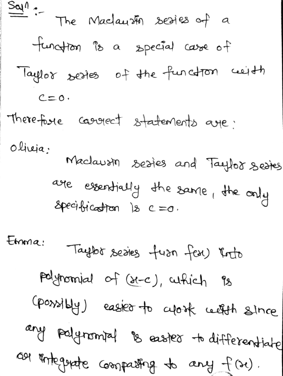 - Sall The Maclaudin series of a function is a special case of Taylor series of the function with CEO, Therefore correct stat