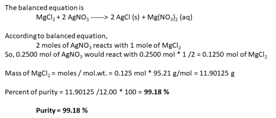 The balanced equation is MgCl2 + 2 AgNO3 ------> 2 AgCl (s) + Mg(NO3)2 (aq) According to balanced equation, 2 moles of AgNO3