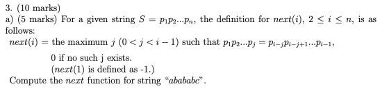 3. (10 marks) a) (5 marks) For a given string S = P1P2...Pn, the definition for next(i), 2 si s n, is as follows: next(i) = t