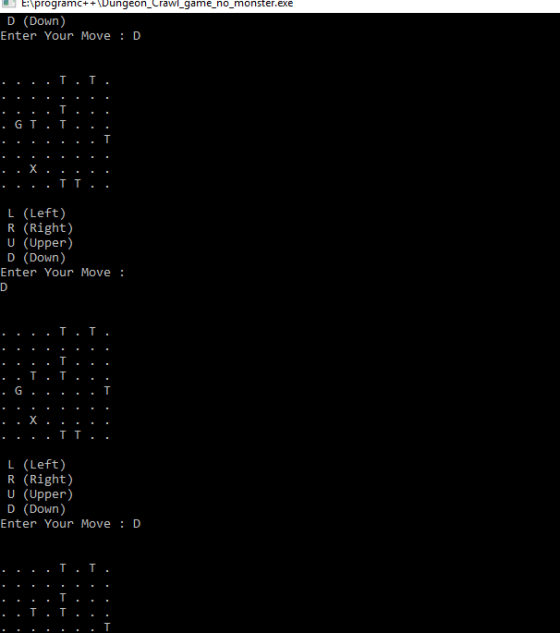 LE:\programc++ Dungeon_Crawl_game_no_monster.exe D (Down) Enter Your Move :D ....L.T. .. .. T... .GL.L. . . . . T T . . L (Le