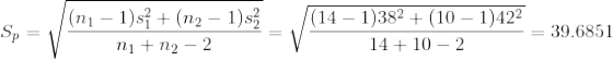 S_{p}=\sqrt{\frac{(n_1-1)s_1^2+(n_2-1)s_2^2}{n_1+n_2-2}}=\sqrt{\frac{(14-1)38^2+(10-1)42^2}{14+10-2}}=39.6851