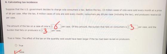6. Calculating tax incidence Suppose that the U.S. government decides to charge cola consumers a tax. Before the tax, 15 mill