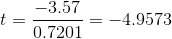 t=\frac{-3.57}{0.7201}=-4.9573