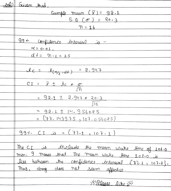 sal Griven that, Sample meass (X) = 92.1 S. D col=20.3 n = 16 99% is - confidence interval Q=0x01, dt= n-L=15 ata trama = 9.9