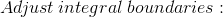 Adjust\:integral\:boundaries: