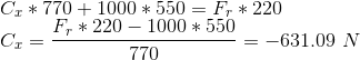 \\ C_x*770+1000*550=F_r*220 \\ C_x=\frac{F_r*220-1000*550}{770}=-631.09\ N