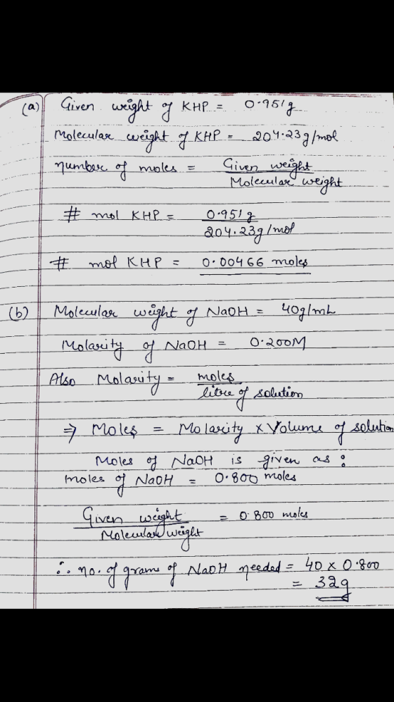 (a) Given weight of KHP = Molecular weight of KHP 0.951g 20.4.23 g/mol Given weight Molecular weight mumbace of moles. = # mo