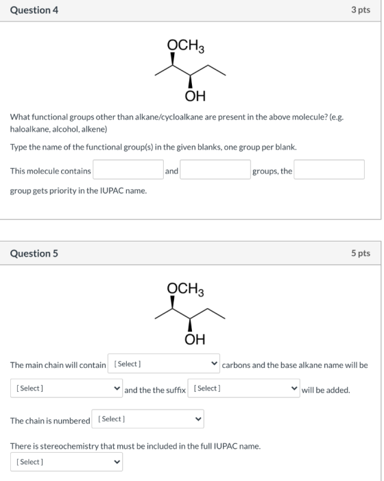 Question 4 3 pts OCH3 OH What functional groups other than alkane/cycloalkane are present in the above molecule? (e.g. haloal