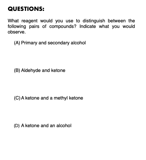 QUESTIONS: What reagent would you use to distinguish between the following pairs of compounds? Indicate what you would observ