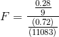 F = \frac{\frac{0.28}{9}}{\frac{(0.72)}{(11083)}}