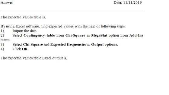 Date: 11/11/2019 Answer The expected values table is, By using Excel software, find expected values with the help of followin