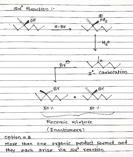 Snt Reaction : LOH OH2 H-BY Ho Br W zo carbocation BY BY 50.1. 50 / Recemie mixture (Enantiomers) Option = 3 more than one or