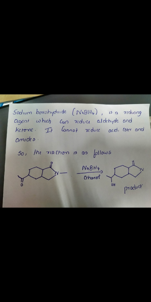 Sodium borohydride (NaBH4), is a reducing agent which can riduce aldehyde and Keronc. It cannot reduce audi cohr and amides.