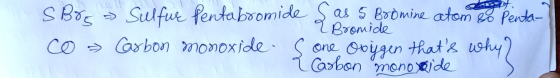 s Brc = co > Sulfur Pentabromide s as 5 Bromine atom to Penta- a Bromide Carbon monoxide s one obijgen thats why ? a Carbon
