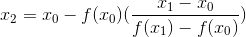 x_{2}=x_{0}-f(x_{0})(\frac {x_{1}-x_{0}}{f(x_{1})-f(x_{0})})