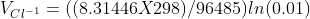 V_{Cl^{-1}}=((8.31446 X 298)/96485)ln(0.01)