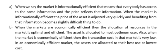 a) When we say the market is informationally efficient that means that everybody has access to the same information and the p