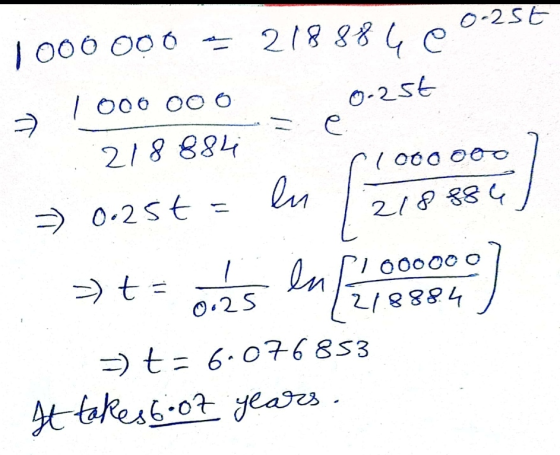 0-25t 1 000 000 218884 0 1 000 000 0-25t 2 = е 218884 LOOOOOO lu = 0.25t 218 884 o I enfu =) t 100000 21.8884 0.25 -) t = 6.0