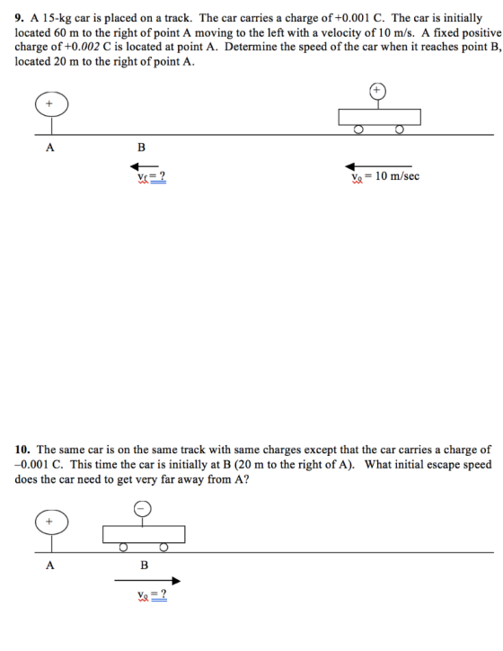 9. A 15-kg car is placed on a track. The car carries a charge of+0.001 C. The car is initially located 60 m to the right of p