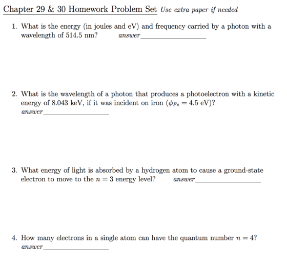 Chapter 29 & 30 Homework Problem Set Use extra paper if needed 1. What is the energy (in joules and eV) and frequency carried