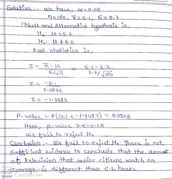 Solution - we have, a=0.05 -D=150, X=6:1 6= 0.7 Nulland Alternative hypotbesis is, - Ho ll=6.2 Hii U + 6:2 test statistics is