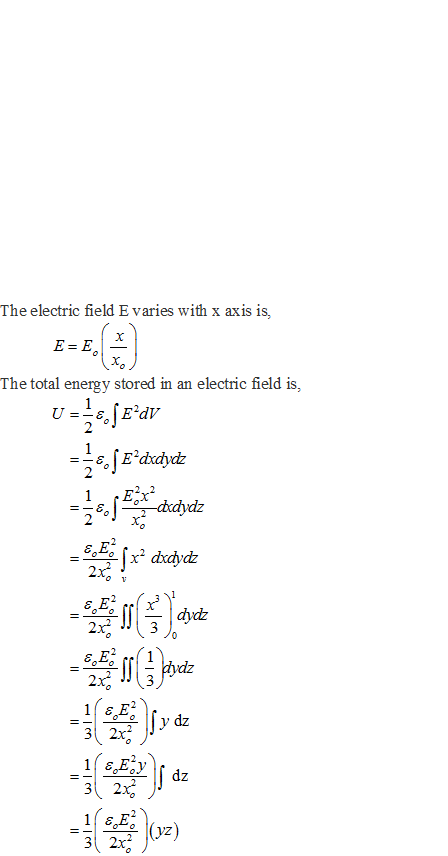 The electric field E varies with x axis is The total energy stored in an electric field is, dydz dz 3 2x2 3 2x2