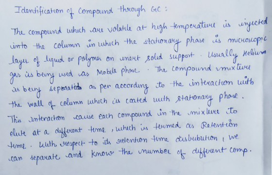 Identification of compound thorough G1C : The compound which ware volatle at high temperature is whyected into the column in