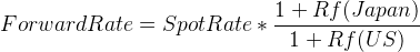 \large Forward Rate = Spot Rate * \frac{1+Rf(Japan)}{1+Rf(US)}