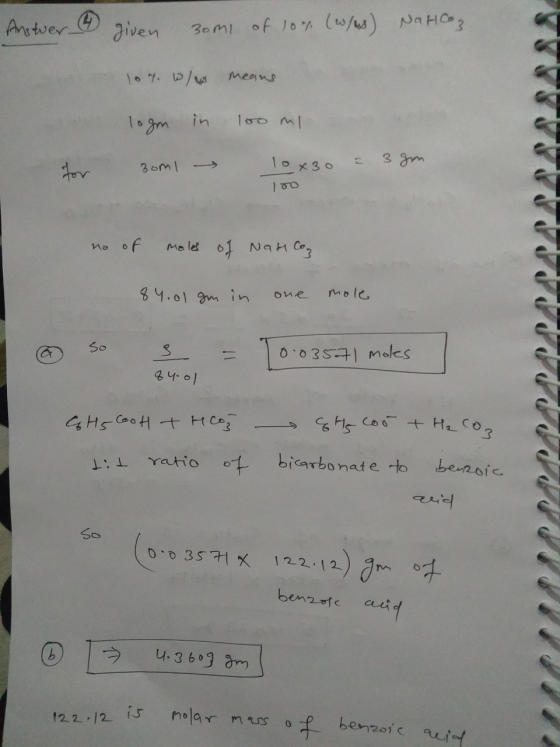 Answer 4 given some of 10% (w/w) NaHCO3 107. w/ means logm in 100 ml for 30ml 10x30 a 3gm. 1oo no of moles of Narcos 84.01 gm