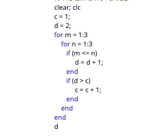 clear; clc d 2; for m 1:3 for n 1:3 if (mn) end if (d> c) c-c+1 CC1; end end end