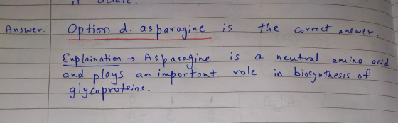Answer. is the Correct answer. Option d. as asparagine Explaination Asparagine is glycoproteins. important role and plays neu