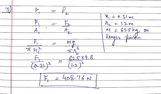 % =0. 31m r2 = 1.2m I M =625kg on I larger piston 141 43 45 431 E = 408.76N