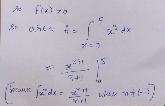 so f(x) >0 so area A = 5 x dx x=0 2341 3+1 because sdx= xht when n&(-1)) use ntl