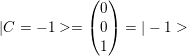 \small |C=-1>=\begin{pmatrix} 0\\ 0\\ 1\\ \end{pmatrix}=|-1>