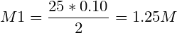 \small M1=\frac{25*0.10}{2} = 1.25M