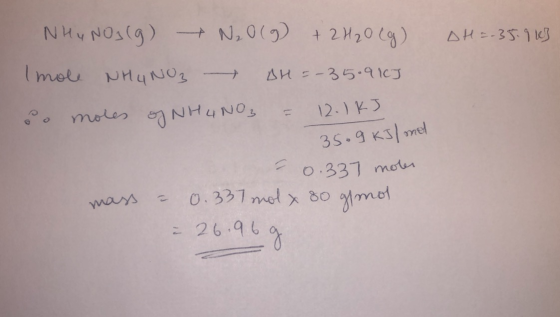 DH=-35-9 43 NH y NO₂(g) + N₂O(g) + 2H2O(g) Imole NH4NO3 BH =-35.91cJ e o moles of NH4NO3 = 12.1kJ 35.9 kJ/mol - 0.337 notes m