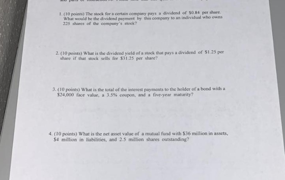 1. (10 points) The stock for a certain company pays a dividend of $0.84 per share. What would be the dividend payment by this