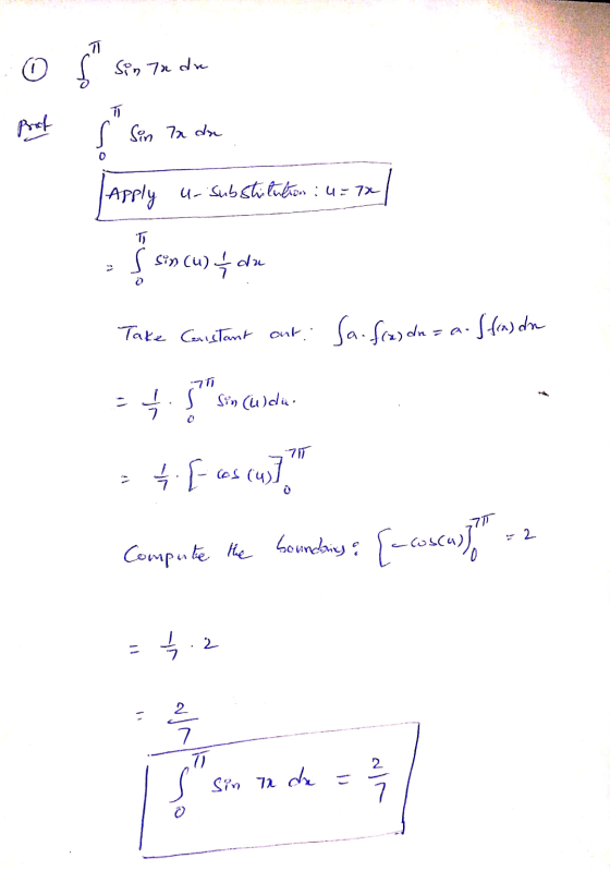 o ś Sin 72 du ū Prof s Sin 7x du 0 Apply ur substitution : 4=72 T ş sincu) & du Take Cristant out: Sa. fronde = a. I find de