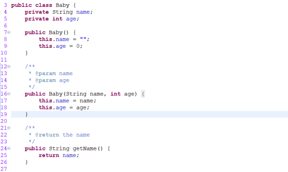3 public class Baby { 4 private String name; 5 private int age; 6 7e public Baby () { 8 this.name = ; 9 this. .age = 0; 10