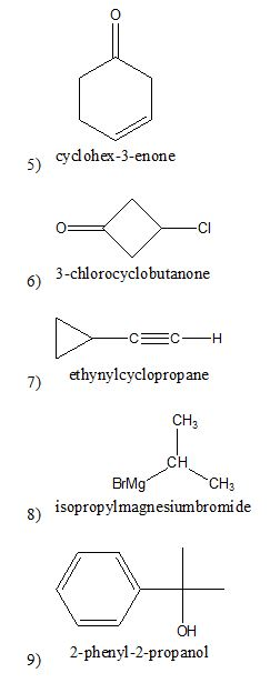 cydohex-3-enone CI 6) 3-chlorocyclobutanone ethynylcyclopropane 7) CH2 CH BrMg CH3 g) isopropylmagnesiumbromi de он 2-phenyl-