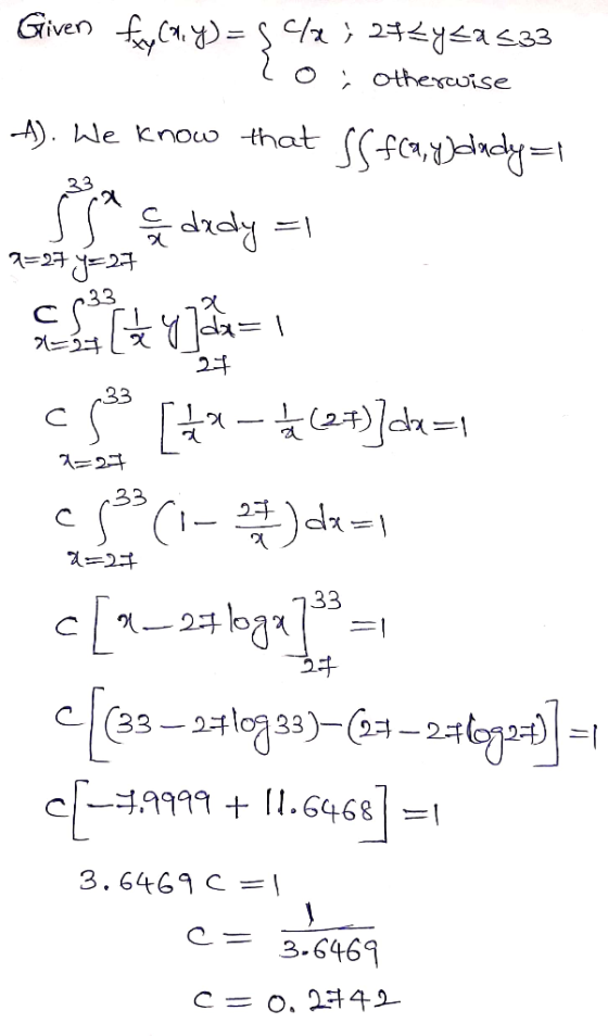 Given fy (GY) = 5 4 3 292 y 2 2533 lo; otherwise A). We know that $(fea,y) dady=1 Še dedy = 1 7=27,4=27 = 1 3=274 27 La tylko