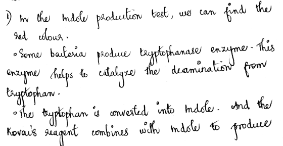we can production test, find the 1) in the indole Red colour • Some bacteria produce tryptophanase enzyme. This enzyme helps