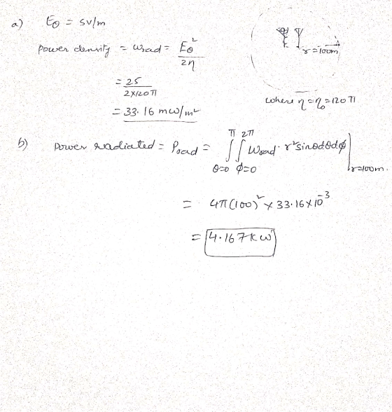 a) to = sulm power density - Woad- Arzoom = 25 2X120 71 = 33. 16 mw/m where n = n = 12071 b) T ZT power radiated - Poad - I W