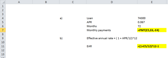 u WN- Loan 74300 0.067 APR 6 7 Months Monthly payments =PMT(E5,E6,-E4) B000 Effective annual rate = (1 + APR/12)^12 11 EAR =(