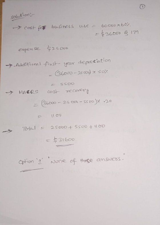 solutions - cost for business use = 60000 x 60%. = $36000 § 179 expense $25000 Additional first year depreciation - 36000 - 2